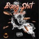 Bang Shit Single