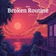 Broken Routine Single