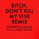 Bitch Don t Kill My Vibe Remix feat Emeli Sandé Single