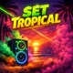 SET TROPICAL feat Smaguiz MC wBoy Single