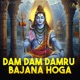 Dam Dam Damru Bajana Hoga Single
