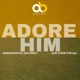 Adore Him Acoustic Version Single