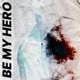 Be My Hero Single