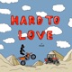 Hard To Love Single
