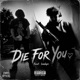 Die For You feat Loadupc Single