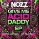 Give Me Acid Daddy Ep Single