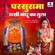 Parsurama Rakhi Badhu Ka Tula Single