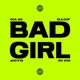 Bad Girl feat Eliloop Single