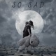 So Sad Single