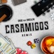 Casamigos Remix Single feat Dreslok Single