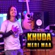 Khuda Meri Maa Single
