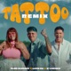 Tattoo Remix Single