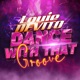 Dance with That Groove Single