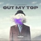 Out My Top Single