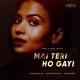 Mai Teri Ho Gayi Single