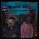 Movin On feat LB SPIFFY Single