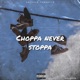 Choppa Never Stoppa Single