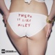 Twerk It Like Miley feat Christopher HEDEGAARD Remix Single