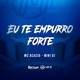 Eu Te Empurro Forte Single
