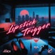Lipstick Trigger Single