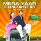 Mera Yaar Funtastic From Welcome 2 Karachi Single