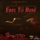 Eres Tú Bebe feat DustF5 Johnny King Bailoteo Edition Single
