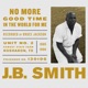 No More Good Time in the World for Me