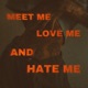 MEET ME LOVE ME HATE ME Single