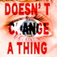 Doesn t Change a Thing Single