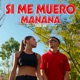 Si Me Muero Mañana Single