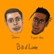 Bad Love feat Igwe Aka Single