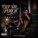 Off Da Porch Single