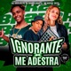 IGNORANTE X ME ADESTRA Single