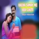 Kacha Samay Me Jodi Chuti Single