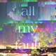 All My Fault Single