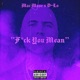F k You Mean feat D LO Single
