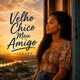 VELHO CHICO MEU AMIGO feat Ailson Campos Single
