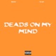 Deads On My Mind 2 feat Y2K Guel Single