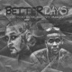 Better days feat Kuntry Munkey Single
