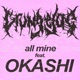 All Mine feat Okashi Single