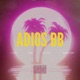ADIOS BB feat Ohma Yahel GM Single