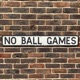 No Ball Games