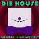 Die House Single
