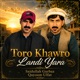 Toro Khawro Landi Yara