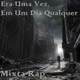 Era uma Vez em um Dia Qualquer feat Pedronça MC Rafax MC Single