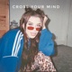 Cross Your Mind Single