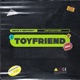 Toyfriend Single