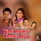 Timi Ramri Chhau Kya Single