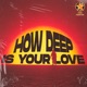 How Deep Is Your Love Single