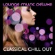 Lounge Music Deluxe Classical Chill Out